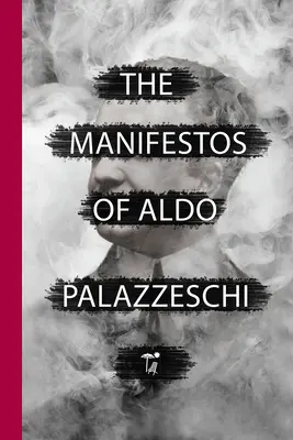 Los Manifiestos de Aldo Palazzeschi - The Manifestos of Aldo Palazzeschi