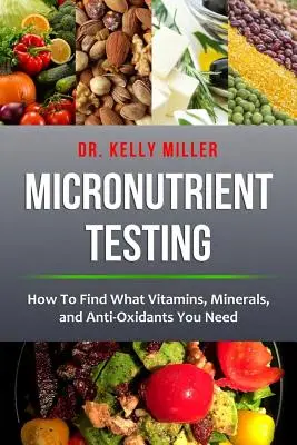 Análisis de micronutrientes: Análisis de micronutrientes: Cómo saber qué vitaminas, minerales y antioxidantes necesita - Micronutrient Testing: Micronutrient Testing: How To Find What Vitamins, Minerals, and Antioxidants You Need