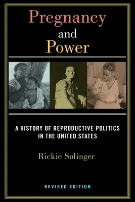 Embarazo y poder, edición revisada: Una historia de la política reproductiva en Estados Unidos - Pregnancy and Power, Revised Edition: A History of Reproductive Politics in the United States