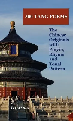 300 poemas Tang: los originales chinos con pinyin, rima y patrón tonal - 300 Tang Poems: the Chinese originals with Pinyin, rhyme and tonal pattern