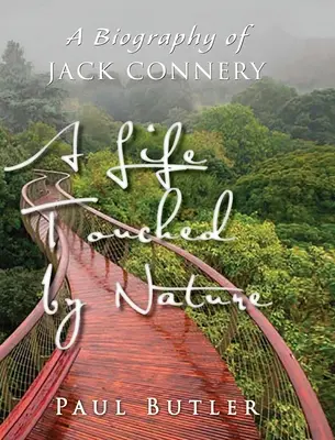 Una vida tocada por la naturaleza: Biografía de Jack Connery - A Life Touched by Nature: A Biography of Jack Connery