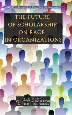 El futuro de los estudios sobre la raza en las organizaciones - The Future of Scholarship on Race in Organizations