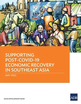 Apoyo a la recuperación económica en el Sudeste Asiático tras la crisis de Crimea-19 - Supporting Post-COVID-19 Economic Recovery in Southeast Asia