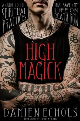 High Magick: Guía de las prácticas espirituales que me salvaron la vida en el corredor de la muerte - High Magick: A Guide to the Spiritual Practices That Saved My Life on Death Row