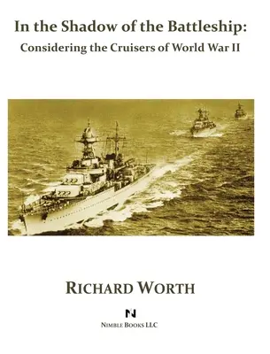 A la sombra del acorazado: Los cruceros de la Segunda Guerra Mundial - In the Shadow of the Battleship: Considering the Cruisers of World War II