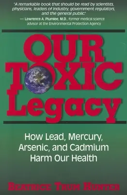 Nuestro legado tóxico: cómo el plomo, el mercurio, el arsénico y el cadmio dañan nuestra salud - Our Toxic Legacy: How Lead, Mercury, Arsenic, and Cadmium Harm Our Health