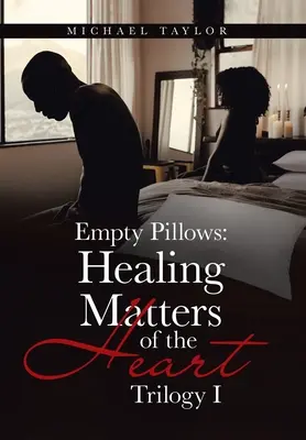 Almohadas vacías: La curación del corazón: Trilogía I - Empty Pillows: Healing Matters of the Heart: Trilogy I