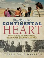 El camino hacia el corazón continental: La amistad y la defensa del espíritu de Norteamérica - The Road to Continental Heart: Befriending, and Defending, the Spirit of North America