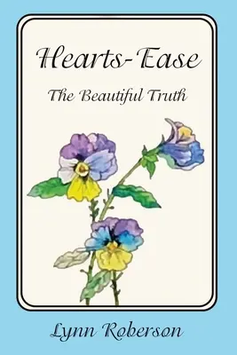 Hearts-Ease: La Bella Verdad - Hearts-Ease: The Beautiful Truth