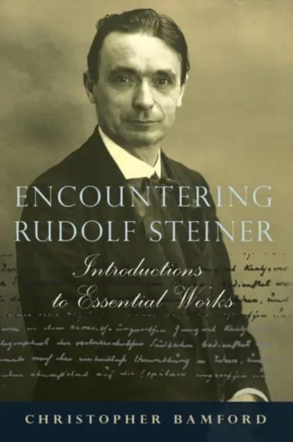 Encuentro con Rudolf Steiner: Introducciones a obras esenciales - Encountering Rudolf Steiner: Introductions to Essential Works