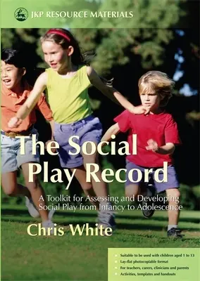 Social Play Record - A Toolkit for Assessing and Developing Social Play from Infancy to Adolescence (Registro del juego social - Herramientas para evaluar y desarrollar el juego social desde la infancia hasta la adolescencia) - Social Play Record - A Toolkit for Assessing and Developing Social Play from Infancy to Adolescence