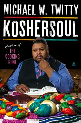 Koshersoul: El viaje de fe y comida de un judío afroamericano - Koshersoul: The Faith and Food Journey of an African American Jew