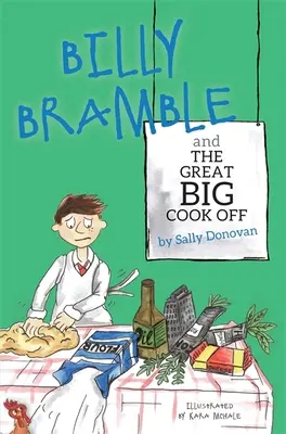 Billy Bramble and the Great Big Cook Off: A Story about Overcoming Big, Angry Feelings at Home and at School (Billy Bramble y el gran concurso de cocina: una historia sobre cómo superar los sentimientos de enfado en casa y en el colegio) - Billy Bramble and the Great Big Cook Off: A Story about Overcoming Big, Angry Feelings at Home and at School