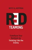 Red Teaming - Transforme su empresa pensando como el enemigo - Red Teaming - Transform Your Business by Thinking Like the Enemy