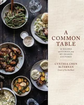 Una mesa común: 80 Recetas e Historias de Mis Culturas Compartidas: Un libro de cocina - A Common Table: 80 Recipes and Stories from My Shared Cultures: A Cookbook