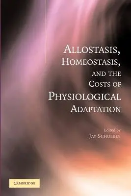 Alostasis, homeostasis y los costes de la adaptación fisiológica - Allostasis, Homeostasis, and the Costs of Physiological Adaptation