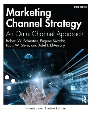 Marketing Channel Strategy - An Omni-Channel Approach - Edición internacional para estudiantes - Marketing Channel Strategy - An Omni-Channel Approach -International Student Edition