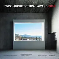 Premio Suizo de Arquitectura 2018 - Swiss Architectural Award 2018