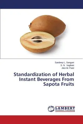 Normalización de las bebidas instantáneas a base de hierbas de las frutas de Sapota - Standardization of Herbal Instant Beverages From Sapota Fruits