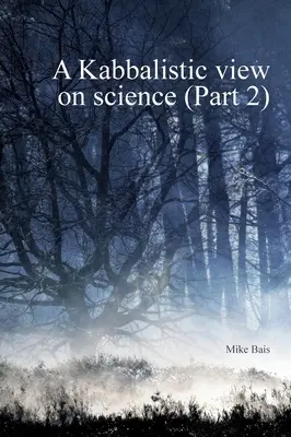 Una visión cabalística de la ciencia 2ª parte - A Kabbalistic view on Science part2