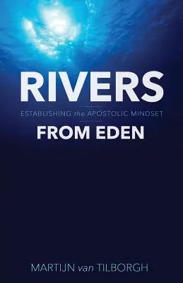 Ríos del Edén: Establecer la mentalidad apostólica - Rivers from Eden: Establishing the Apostolic Mindset