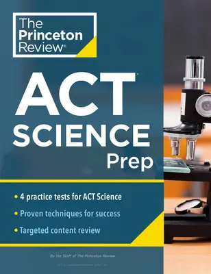 Princeton Review ACT Science Prep: 4 Exámenes de Práctica + Revisión + Estrategia para la Sección de Ciencias del ACT - Princeton Review ACT Science Prep: 4 Practice Tests + Review + Strategy for the ACT Science Section