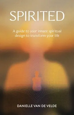 Spirited: Una guía de tu diseño espiritual innato para transformar tu vida - Spirited: A Guide to Your Innate Spiritual Design to Transform Your Life