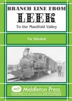 Ramal de Leek - Al valle de Manifold. Todas las estaciones hasta Hulme End - Branch Line from Leek - To the Manifold Valley. All Stations to Hulme End