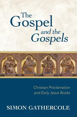 El Evangelio y los Evangelios: La proclamación cristiana y los primeros libros de Jesús - The Gospel and the Gospels: Christian Proclamation and Early Jesus Books