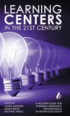 Centros de aprendizaje en el siglo XXI: Una guía moderna para los profesionales de la asistencia al aprendizaje en la educación superior - Learning Centers in the 21st Century: A Modern Guide for Learning Assistance Professionals in Higher Education