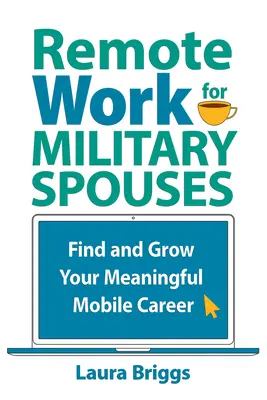 Trabajo a distancia para cónyuges de militares: Encuentra y haz crecer tu carrera móvil significativa - Remote Work for Military Spouses: Find and Grow Your Meaningful Mobile Career