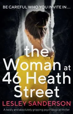 La mujer del número 46 de la calle Heath: Un thriller psicológico enrevesado y absolutamente apasionante - The Woman at 46 Heath Street: A twisty and absolutely gripping psychological thriller