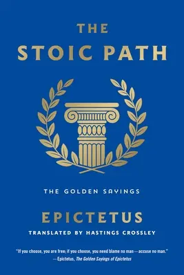 El camino estoico: Los dichos de oro - The Stoic Path: The Golden Sayings