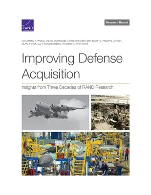 Mejorar las adquisiciones de defensa: Perspectivas de tres décadas de investigación de Rand - Improving Defense Acquisition: Insights from Three Decades of Rand Research