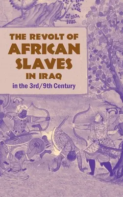 La revuelta de los esclavos africanos en Iraq: en el siglo III/IX - The Revolt of African Slaves in Iraq: in the 3rd/9th Century