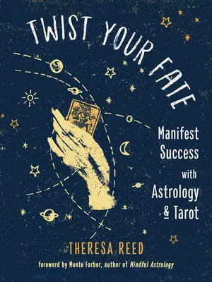 Gira tu destino: Manifiesta el éxito con la astrología y el tarot - Twist Your Fate: Manifest Success with Astrology and Tarot