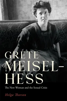 Grete Meisel-Hess: La nueva mujer y la crisis sexual - Grete Meisel-Hess: The New Woman and the Sexual Crisis