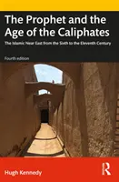 El Profeta y la época de los Califatos: El Próximo Oriente islámico entre los siglos VI y XI - The Prophet and the Age of the Caliphates: The Islamic Near East from the Sixth to the Eleventh Century