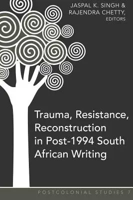 Trauma, resistencia y reconstrucción en la literatura sudafricana posterior a 1994 - Trauma, Resistance, Reconstruction in Post-1994 South African Writing