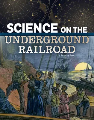 La ciencia en el ferrocarril subterráneo - Science on the Underground Railroad