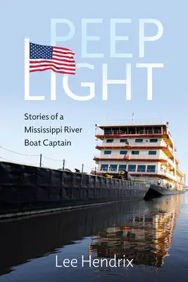 Peep Light: Historias de un capitán de barco del río Mississippi - Peep Light: Stories of a Mississippi River Boat Captain