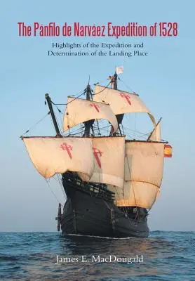 La expedición de Pnfilo de Narvez de 1528: Hechos destacados de la expedición y determinación del lugar de desembarco - The Pnfilo de Narvez Expedition of 1528: Highlights of the Expedition and Determination of the Landing Place