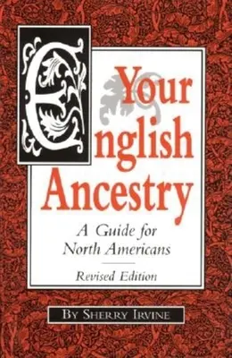 Su ascendencia inglesa: Guía para norteamericanos - Your English Ancestry: A Guide for North Americans