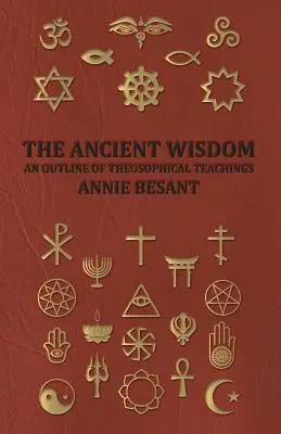 La Sabiduría Antigua - Un Esbozo de las Enseñanzas Teosóficas - The Ancient Wisdom - An Outline of Theosophical Teachings