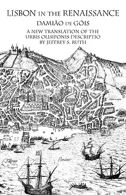 Lisboa en el Renacimiento: Una nueva traducción de la descripción de Urbis Olisiponis - Lisbon in the Renaissance: A New Translation of the Urbis Olisiponis Description