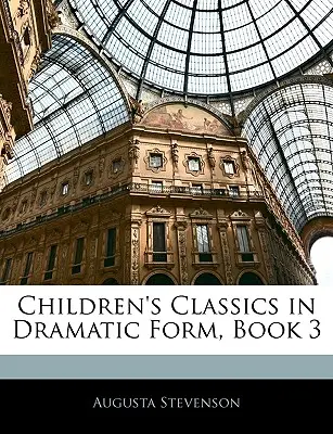 Clásicos infantiles en forma dramática, Libro 3 - Children's Classics in Dramatic Form, Book 3