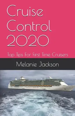 Control de crucero 2020: Los mejores consejos para quienes viajan en crucero por primera vez - Cruise Control 2020: Top Tips For First Time Cruisers