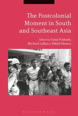 El momento poscolonial en Asia meridional y sudoriental - The Postcolonial Moment in South and Southeast Asia