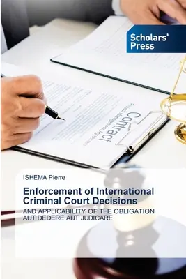 Ejecución de las Decisiones de la Corte Penal Internacional - Enforcement of International Criminal Court Decisions
