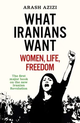 Lo que quieren los iraníes: mujeres, vida, libertad - What Iranians Want: Women, Life, Freedom